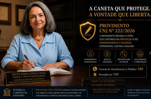 A Caneta que Protege: o Cartório como Guardião da Vontade Livre e o Provimento CNJ nº 222/2026